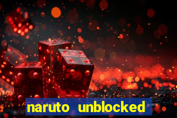 naruto unblocked games 76